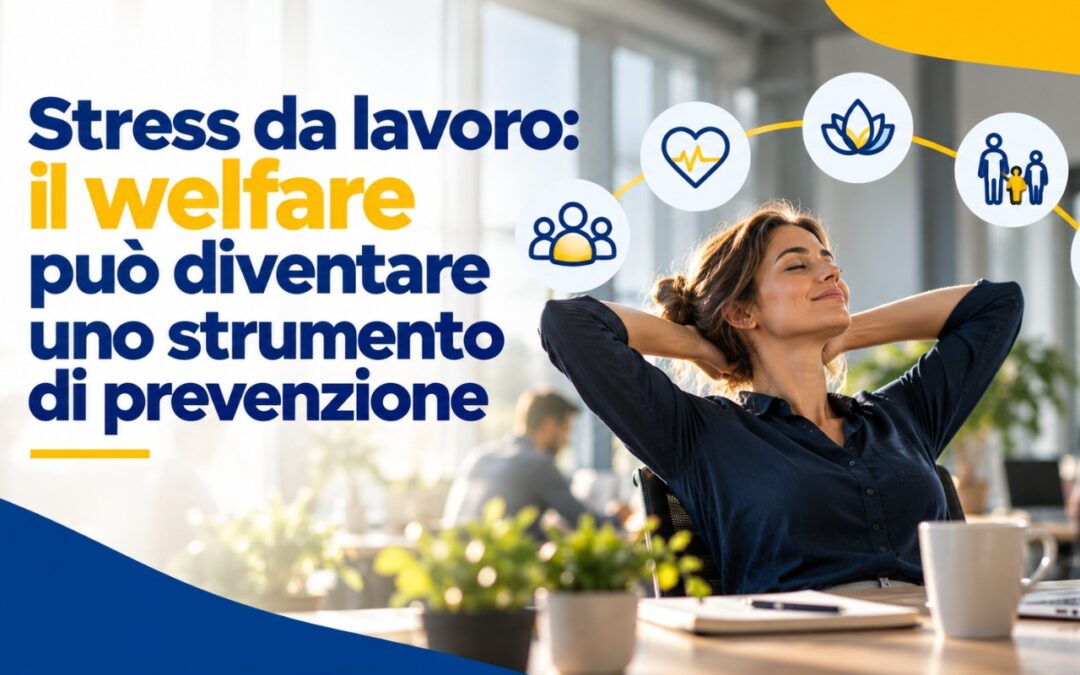 Stress da lavoro: il welfare può diventare uno strumento di prevenzione